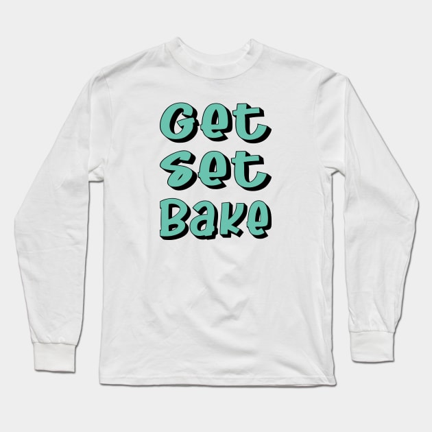 GET SET BAKE GIFT Long Sleeve T-Shirt by shimodesign